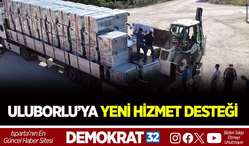ULUBORLU’YA YENİ HİZMET DESTEĞİ