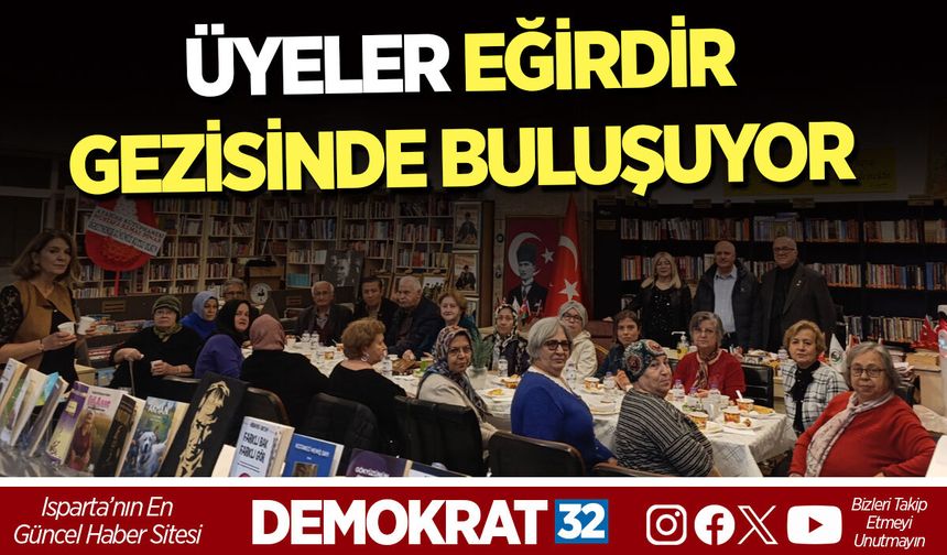 ÜYELER EĞİRDİR GEZİSİNDE BULUŞUYOR
