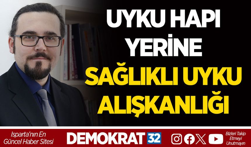 UYKU HAPI YERİNE SAĞLIKLI UYKU ALIŞKANLIĞI