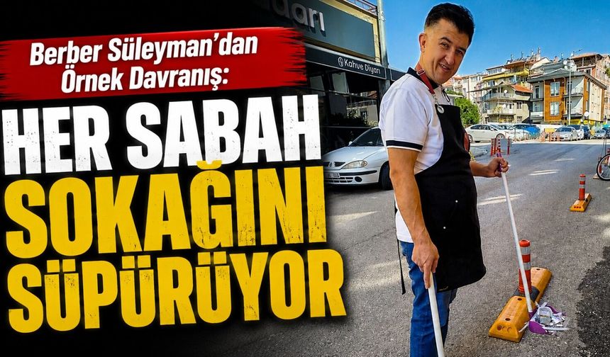 HER SABAH SOKAĞINI SÜPÜRÜYOR