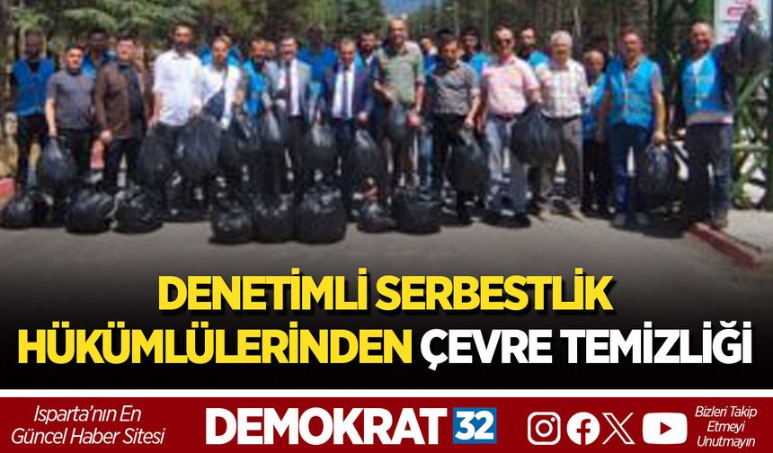 YALVAÇ ORMAN PARK’TA DENETİMLİ SERBESTLİK HÜKÜMLÜLERİNDEN ÇEVRE TEMİZLİĞİ
