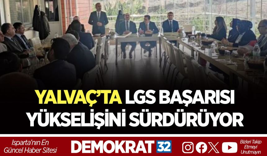 YALVAÇ’TA LGS BAŞARISI YÜKSELİŞİNİ SÜRDÜRÜYOR