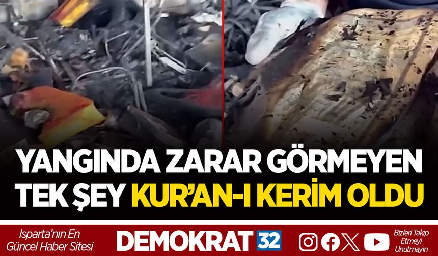 YANGINDA ZARAR GÖRMEYEN TEK ŞEY KUR’AN-I KERİM OLDU