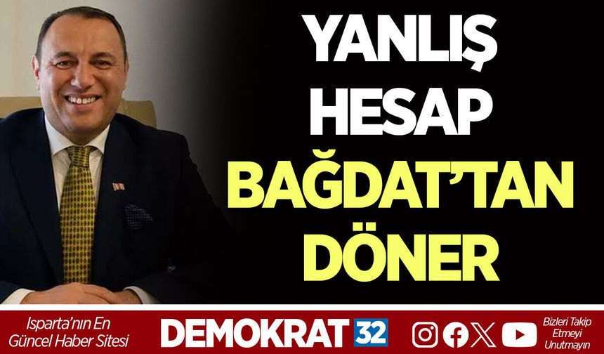 YANLIŞ HESAP BAĞDAT’TAN DÖNER