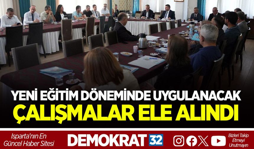 YENİ EĞİTİM DÖNEMİNDE UYGULANACAK ÇALIŞMALAR ELE ALINDI