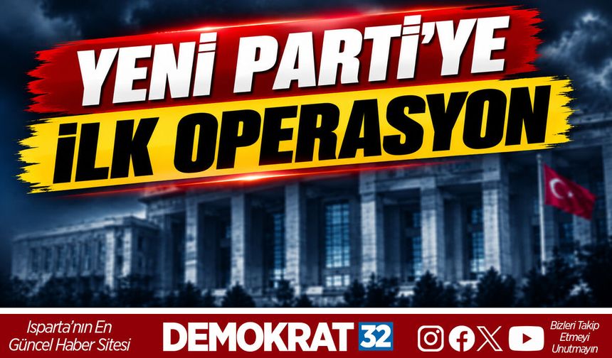 YENİ PARTİ'YE İLK OPERASYON