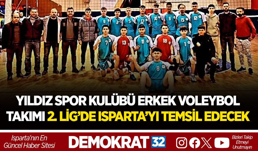 YILDIZ SPOR KULÜBÜ ERKEK VOLEYBOL TAKIMI 2. LİG’DE ISPARTA’YI TEMSİL EDECEK