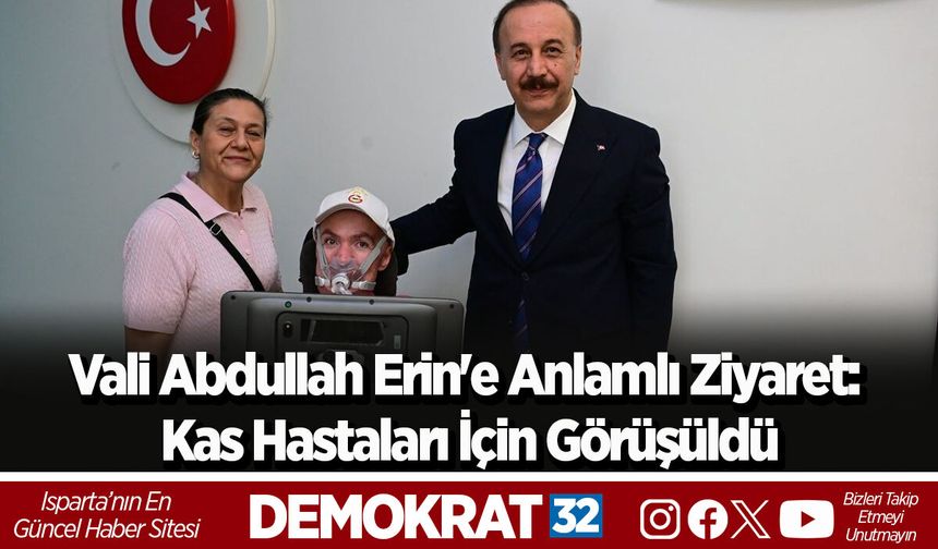Vali Abdullah Erin'e Anlamlı Ziyaret: Kas Hastaları İçin Görüşüldü