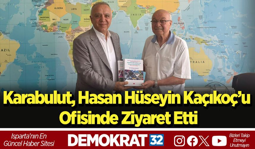 Karabulut, Hasan Hüseyin Kaçıkoç’u Ofisinde Ziyaret Etti