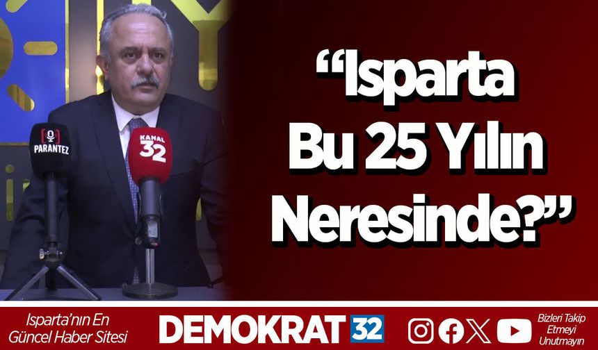 “Isparta Bu 25 Yılın Neresinde?”