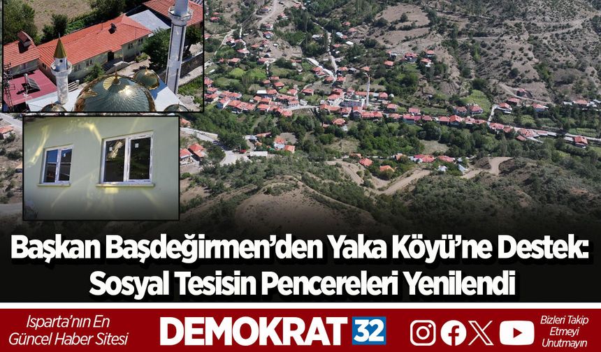 Başkan Başdeğirmen’den Yaka Köyü’ne destek: Sosyal tesisin pencereleri yenilendi