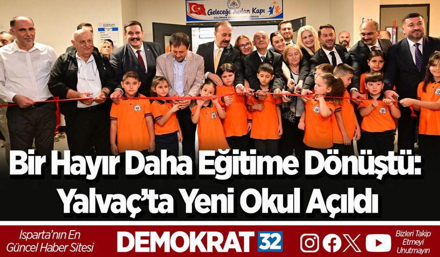 Bir Hayır Daha Eğitime Dönüştü: Yalvaç’ta Yeni Okul Açıldı