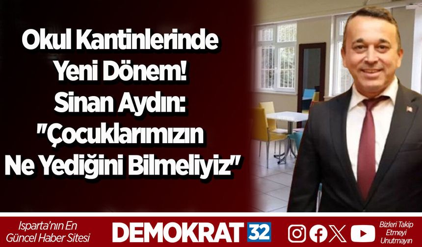 Okul kantinlerinde yeni dönem! Sinan Aydın: ''Çocuklarımızın ne yediğini bilmeliyiz''