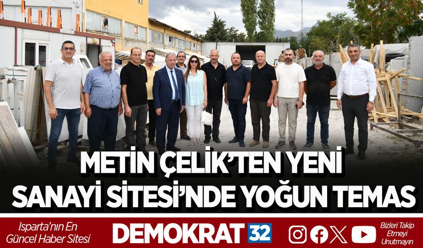 METİN ÇELİK’TEN YENİ SANAYİ SİTESİ’NDE YOĞUN TEMAS