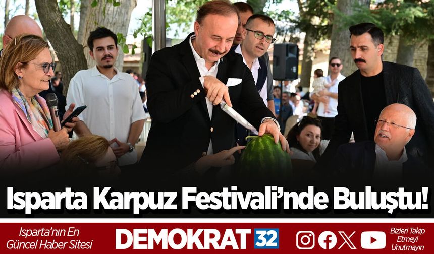 Isparta Karpuz Festivali’nde Buluştu!