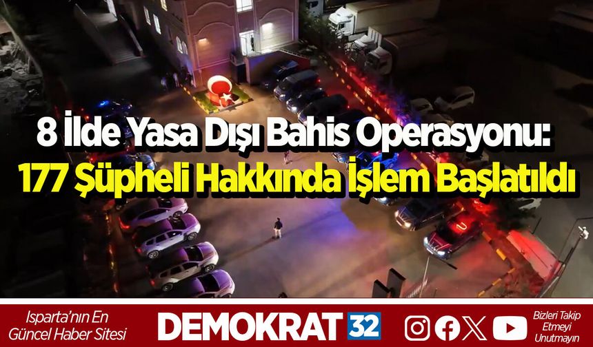 8 İlde Yasa Dışı Bahis Operasyonu: 177 Şüpheli Hakkında İşlem Başlatıldı