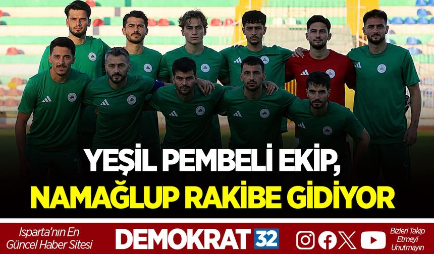 YEŞİL PEMBELİ EKİP, NAMAĞLUP RAKİBE GİDİYOR
