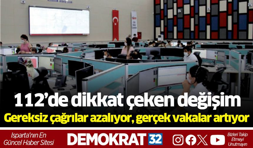 112’de dikkat çeken değişim: Gereksiz çağrılar azalıyor, gerçek vakalar artıyor