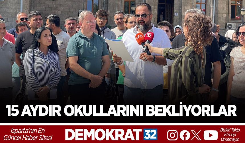15 AYDIR OKULLARINI BEKLİYORLAR