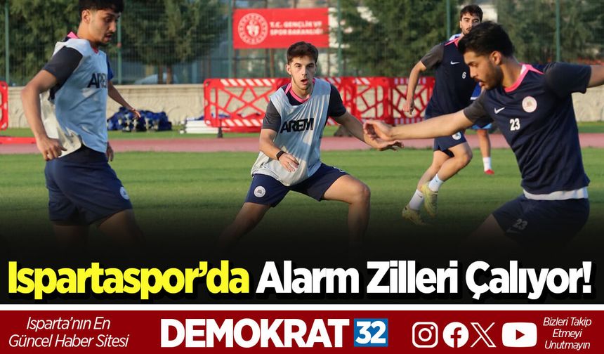 Ispartaspor’da Alarm Zilleri Çalıyor!