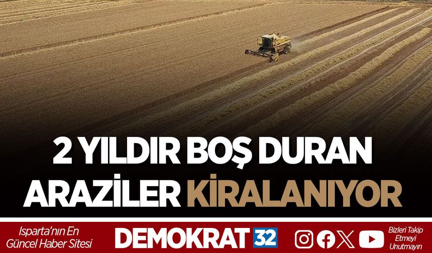 2 YILDIR BOŞ DURAN ARAZİLER KİRALANIYOR