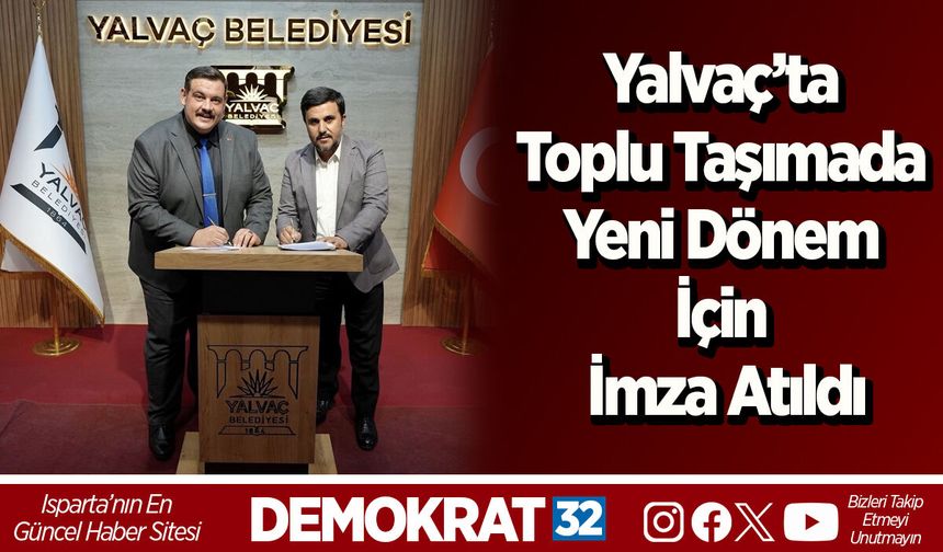 Yalvaç’ta Toplu Taşımada Yeni Dönem İçin İmza Atıldı
