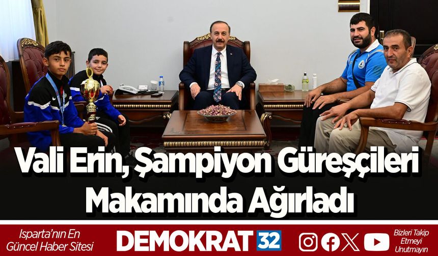 Vali Erin, şampiyon güreşçileri makamında ağırladı
