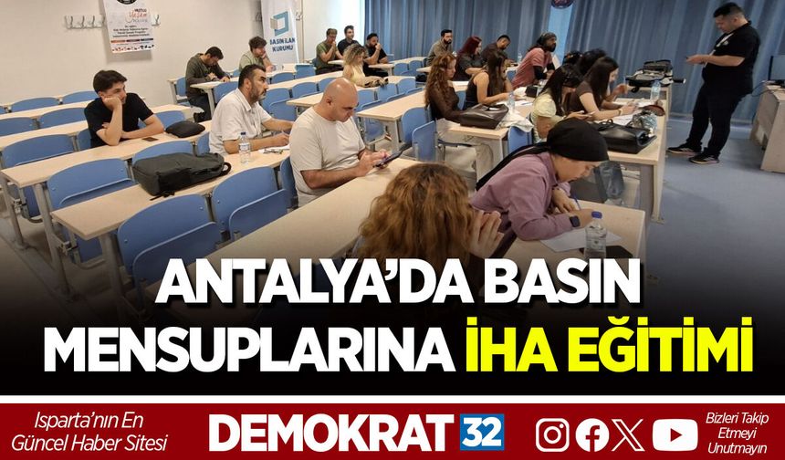 ANTALYA’DA BASIN MENSUPLARINA İHA EĞİTİMİ