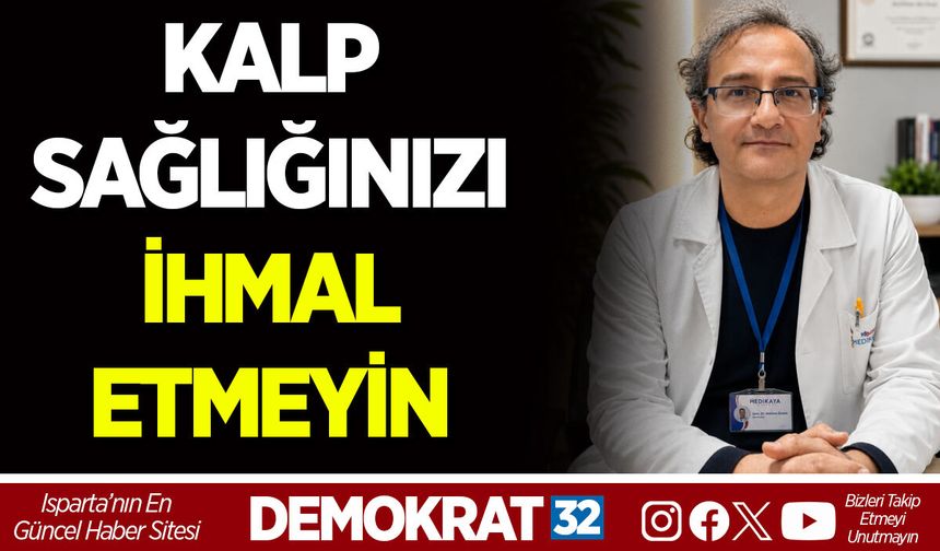 KALP SAĞLIĞINIZI İHMAL ETMEYİN