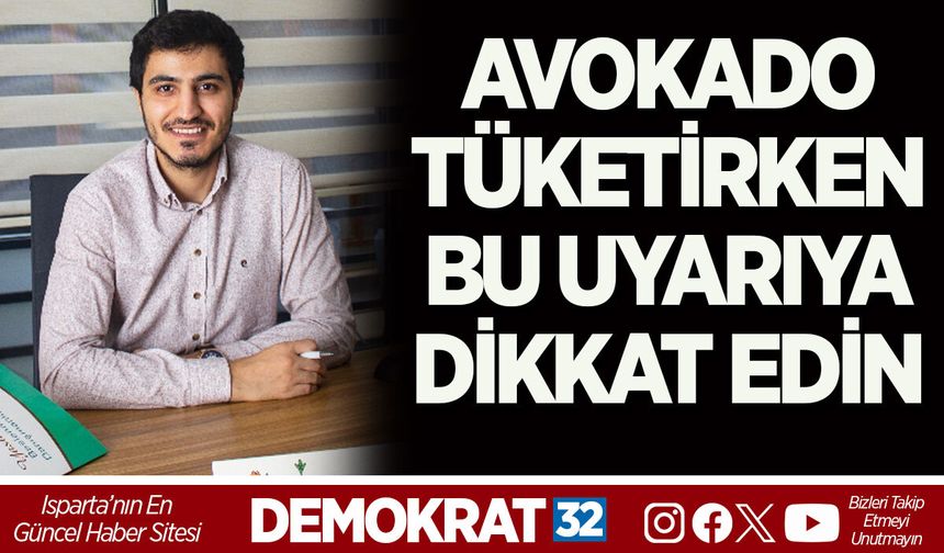 AVOKADO TÜKETİRKEN BU UYARIYA DİKKAT EDİN