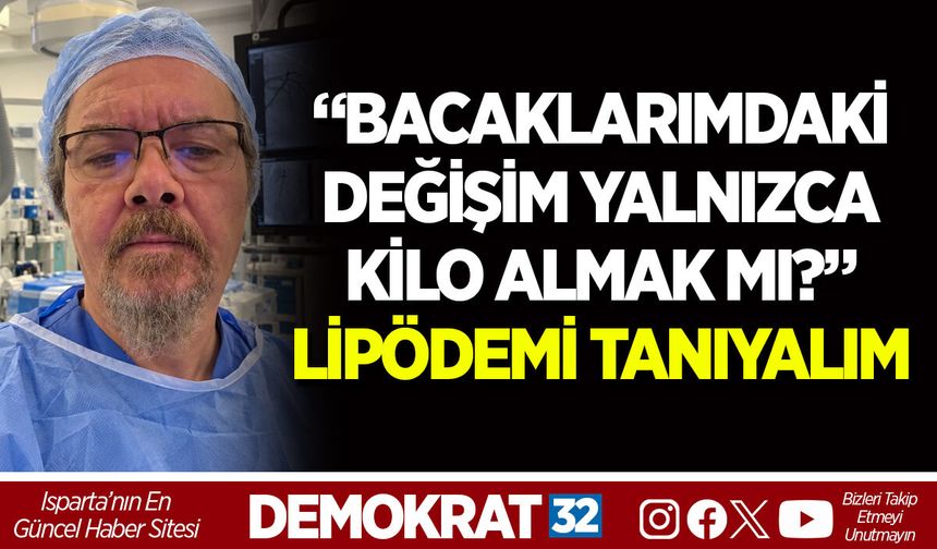 “BACAKLARIMDAKİ DEĞİŞİM YALNIZCA KİLO ALMAK MI?” LİPÖDEMİ TANIYALIM