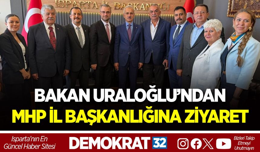 BAKAN URALOĞLU’NDAN MHP İL BAŞKANLIĞINA ZİYARET
