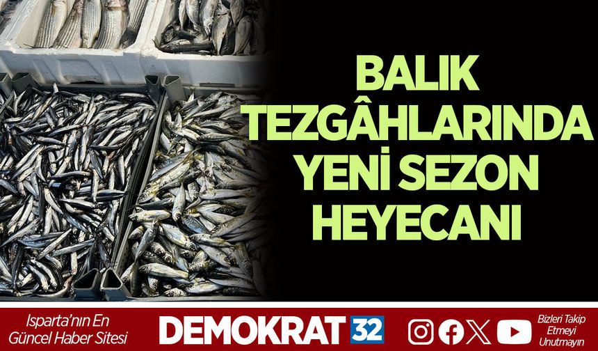 BALIK TEZGÂHLARINDA YENİ SEZON HEYECANI