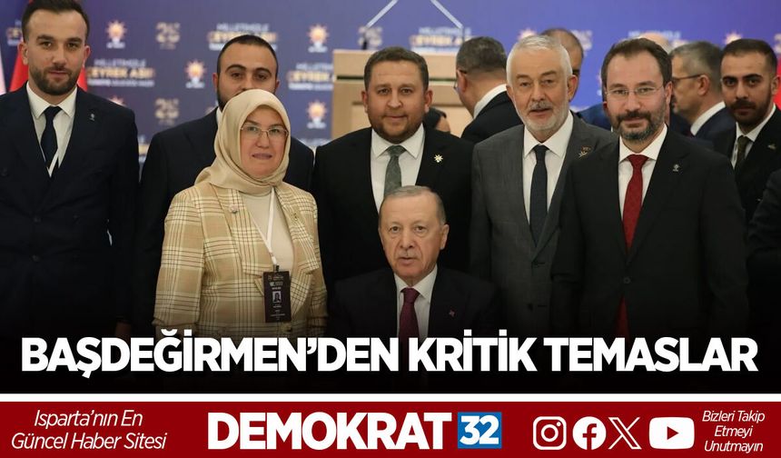 BAŞDEĞİRMEN’DEN ISPARTA İÇİN KRİTİK TEMASLAR