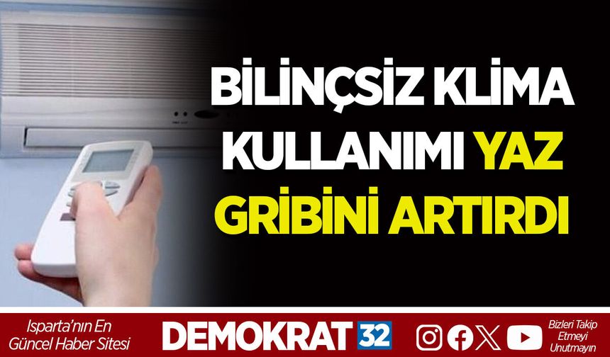 BİLİNÇSİZ KLİMA KULLANIMI YAZ GRİBİNİ ARTIRDI