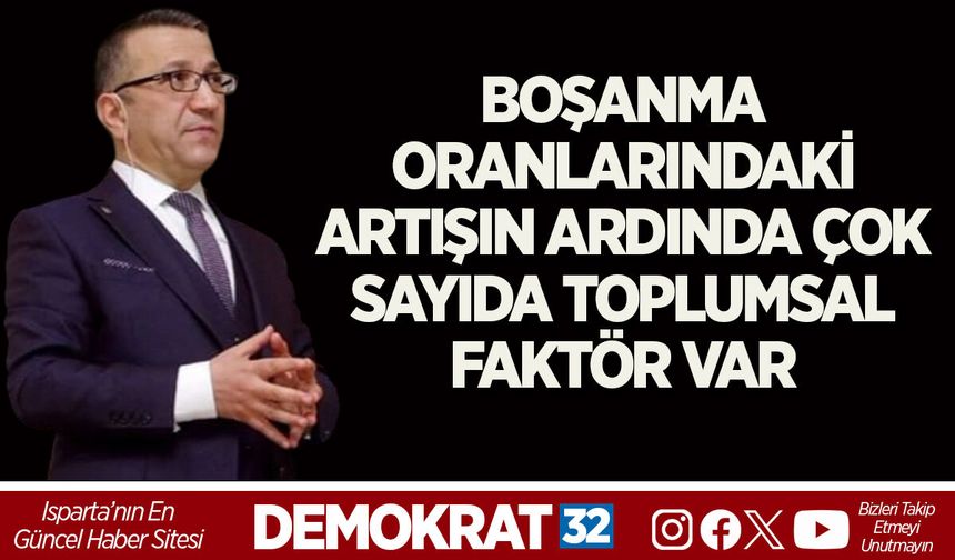 BOŞANMA ORANLARINDAKİ ARTIŞIN ARDINDA ÇOK SAYIDA TOPLUMSAL FAKTÖR VAR