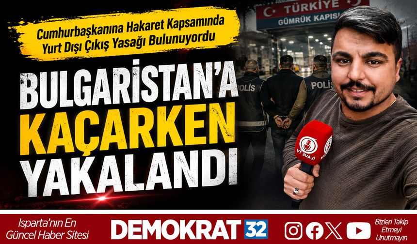 BULGARİSTAN’A KAÇARKEN YAKALANDI