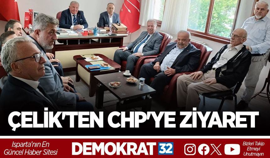 ÇELİK'TEN CHP'YE ZİYARET