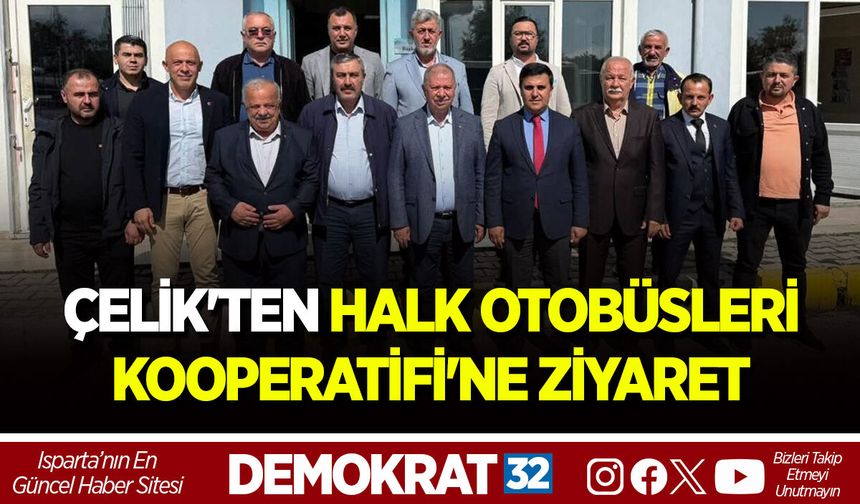 ÇELİK'TEN HALK OTOBÜSLERİ KOOPERATİFİ'NE ZİYARET