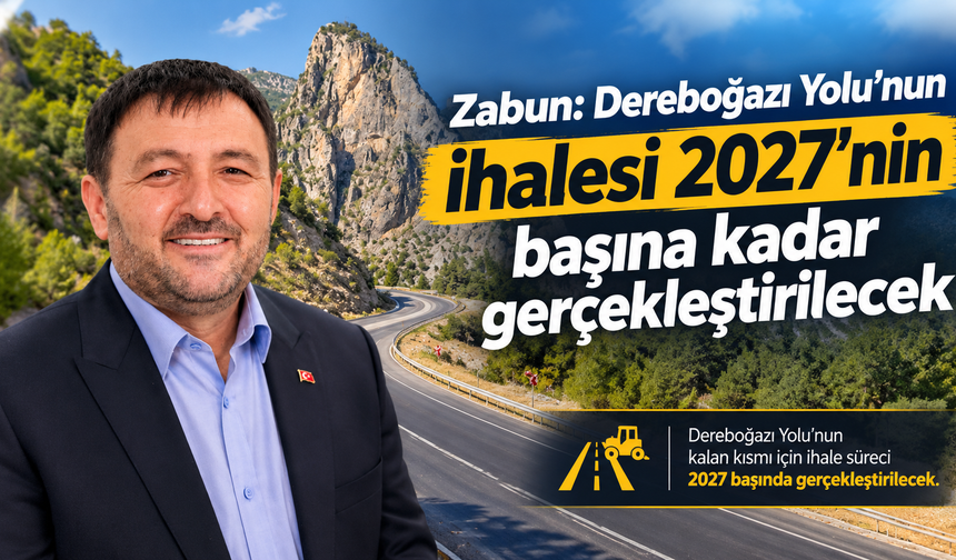 Zabun: Dereboğazı Yolu’nun ihalesi 2027’nin başına kadar gerçekleştirilecek