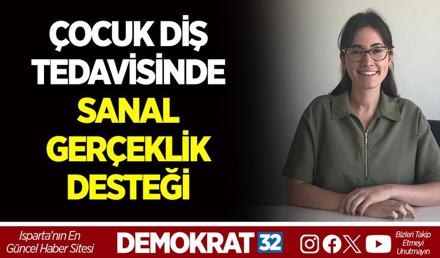 ÇOCUK DİŞ TEDAVİSİNDE SANAL GERÇEKLİK DESTEĞİ