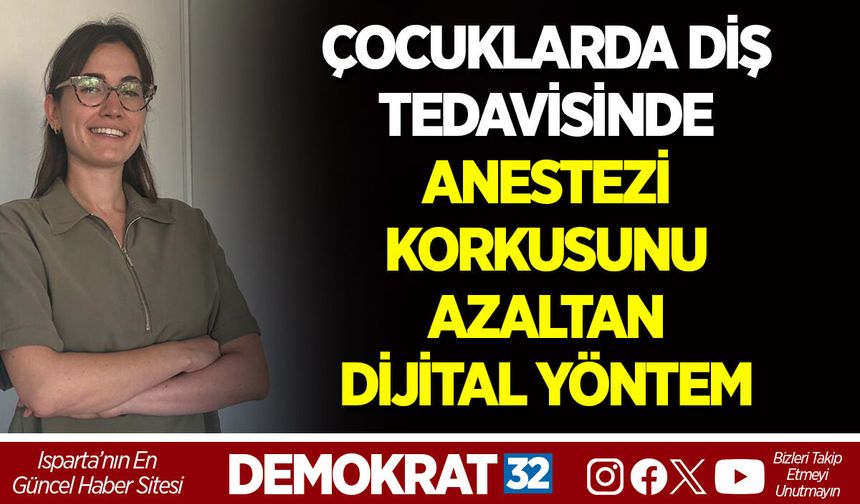 ÇOCUKLARDA DİŞ TEDAVİSİNDE ANESTEZİ KORKUSUNU AZALTAN DİJİTAL YÖNTEM