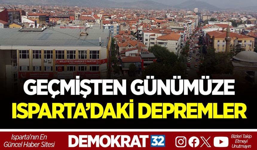 GEÇMİŞTEN GÜNÜMÜZE ISPARTA’DAKİ DEPREMLER