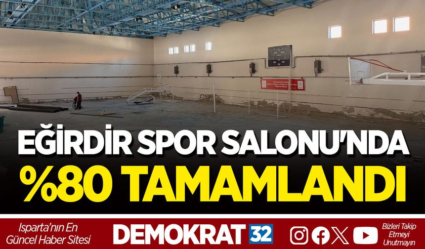 EĞİRDİR SPOR SALONU'NDA %80 TAMAMLANDI