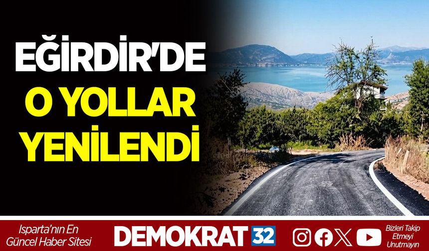 EĞİRDİR'DE O YOLLAR YENİLENDİ