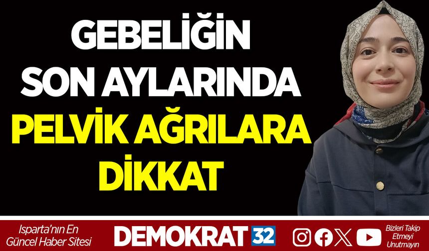 GEBELİĞİN SON AYLARINDA PELVİK AĞRILARA DİKKAT
