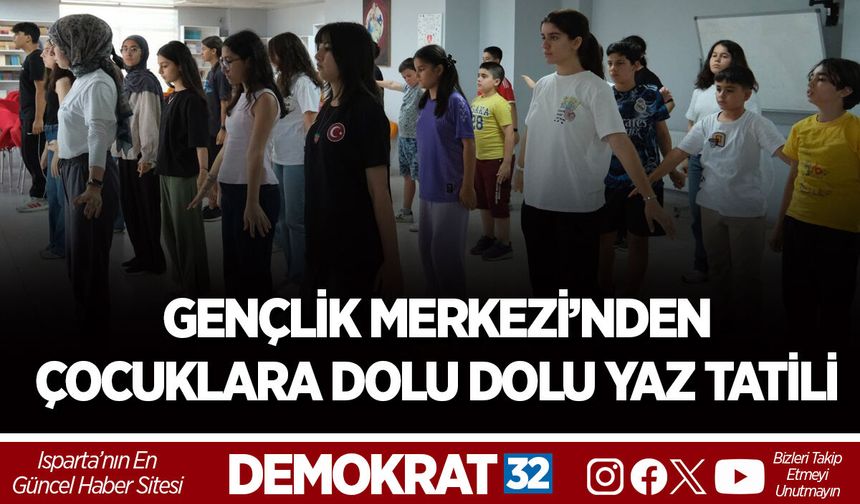 GENÇLİK MERKEZİ’NDEN ÇOCUKLARA DOLU DOLU YAZ TATİLİ