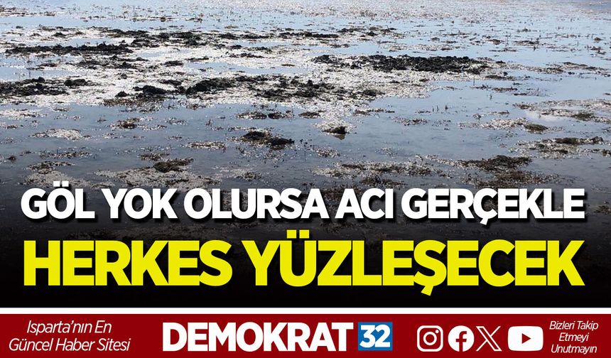 GÖL YOK OLURSA ACI GERÇEKLE HERKES YÜZLEŞECEK
