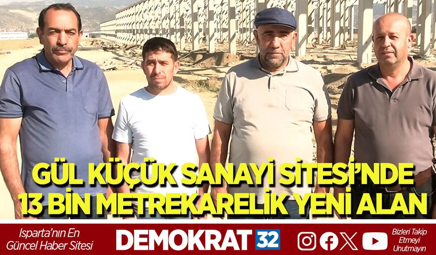 GÜL KÜÇÜK SANAYİ SİTESİ’NDE  13 BİN METREKARELİK YENİ ALAN