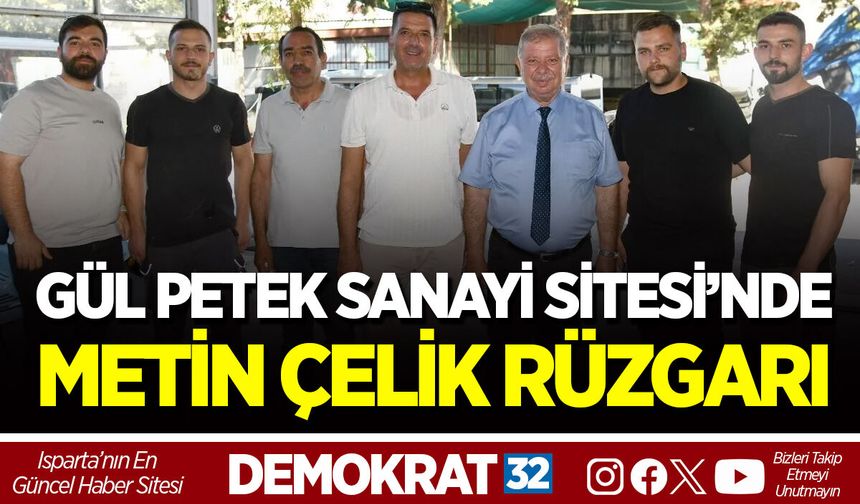 GÜL PETEK SANAYİ SİTESİ’NDE METİN ÇELİK RÜZGARI